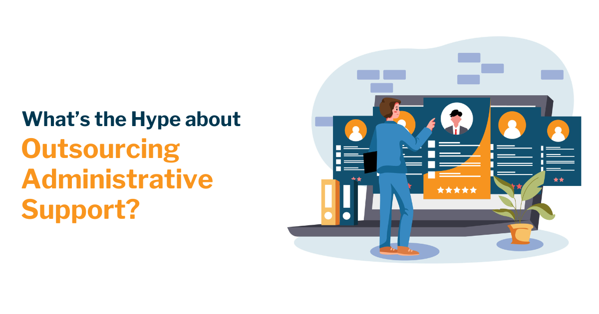 What’s the Hype about Outsourcing Administrative Support?