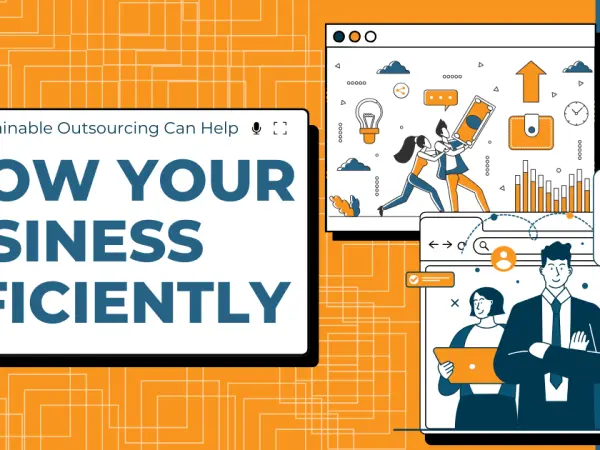 How Sustainable Outsourcing Can Help Grow Your Business Efficiently